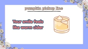 pumpkin pickup line