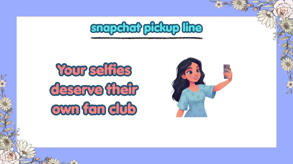 snapchat pickup line