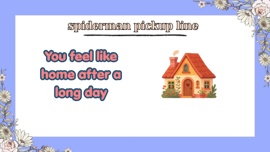 spiderman pickup line