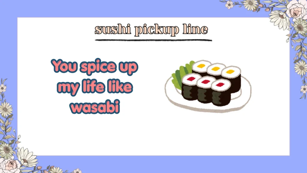 Sushi Pickup Line