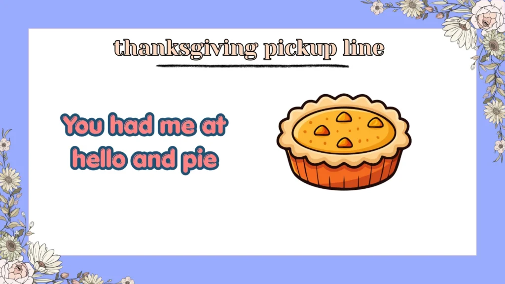 thanksgiving pickup line
