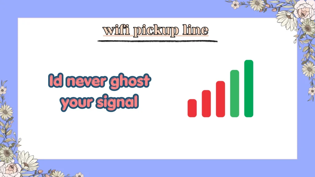 wifi pickup line